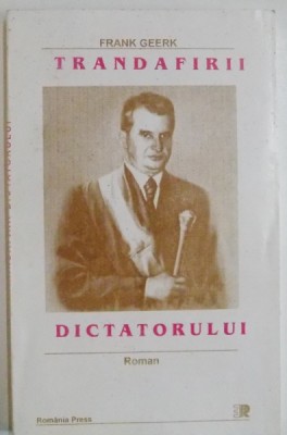 TRANDAFIRII DICTATORULUI de FRANK GEERK , 1999 foto