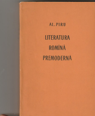 AL. PIRU - LITERATURA ROMANA PREMODERNA foto