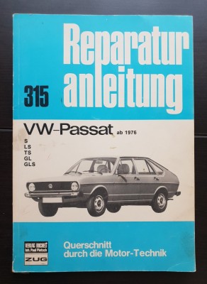 Reparatur anleitung VW-Passat 315 ab 1976 - S, LS, TS, GL, GLS (Instrucțiuni de reparație pentru VW Passat 1976) - limba germană foto