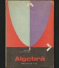 ALGEBRĂ - ZLATE BOGDANOF, EREMIA GEORGESCU-BUZĂU - MANUAL AN II LICEU, 1976, Clasa 10, Matematica
