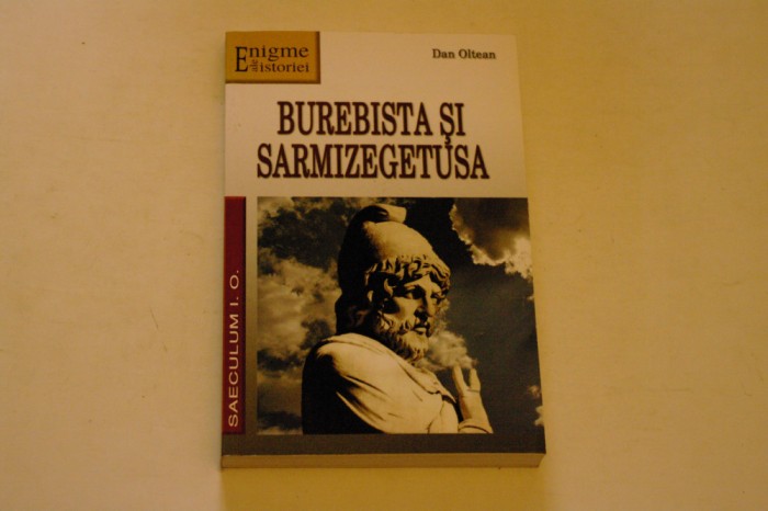 Burebista si Sarmizegetusa - Dan Oltean