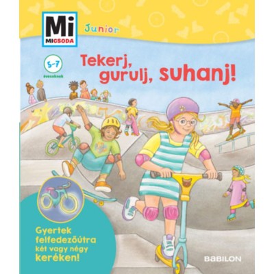 Tekerj, gurulj, suhanj! - Gyertek felfedező&amp;uacute;tra k&amp;eacute;t vagy n&amp;eacute;gyker&amp;eacute;ken! - Mi Micsoda Junior - Fee Kr&amp;auml;mer foto