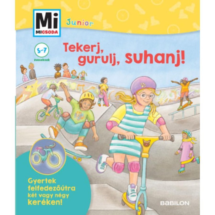 Tekerj, gurulj, suhanj! - Gyertek felfedező&uacute;tra k&eacute;t vagy n&eacute;gyker&eacute;ken! - Mi Micsoda Junior - Fee Kr&auml;mer