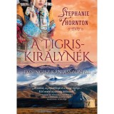 A tigriskir&aacute;lyn&eacute;k - Dzsingisz k&aacute;n asszonyai - Stephanie Thornton