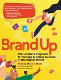 Brand Up: The Ultimate Playbook for College &amp; Career Success in the Digital World