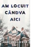 Am locuit candva aici - Cristina Jinga, Marcus Kliewer