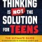 Overthinking Is Not the Solution For Teens: The Ultimate Guide to Discover How to Overcome Anxiety and Depression, Develop Your SelfConfidence and Liv