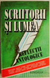 Cumpara ieftin Scriitorii si lumea. Reflectii antologice