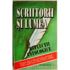 Scriitorii si lumea. Reflectii antologice