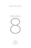 Porunca 8 - Dan Cailean