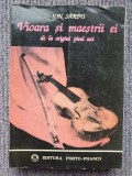 VIOARA SI MAESTRII EI, DE LA ORIGINI PANA AZI de ION SARBU, 1994, 583 pag