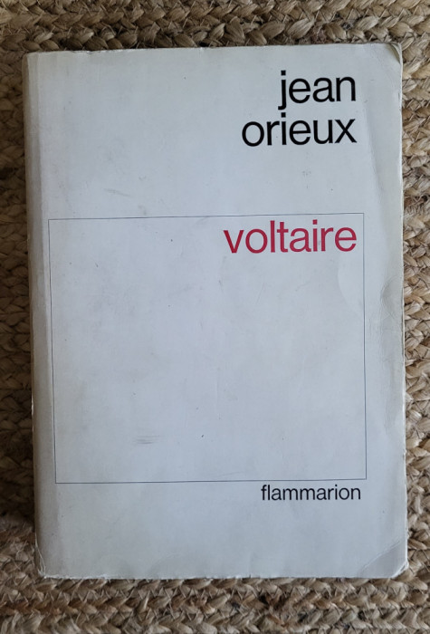 VOLTAIRE -JEAN ORIEUX, Flammarion , 1966