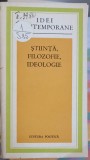 Stiinta, Filozofie, Ideologie - Calina Mare, 1974, Editura Politica, Idei Contemporane, Carte Filosofie