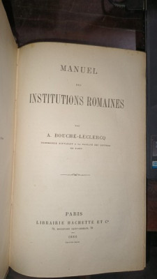 Manuel des institutions Romaines - A.Bouche-Leclercq foto