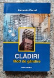 Cladiri - Mod de Gandire - Alexandru Ciornei, Junimea, Constructii, Carte Tehnica, Romana