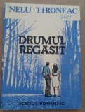 (C487) NELU TIRONEAC - DRUMUL REGASIT