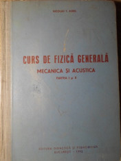 CURS DE FIZICA GENERALA. MECANICA SI ACUSTICA PARTEA I SI II-NICOLAU T. AUREL foto