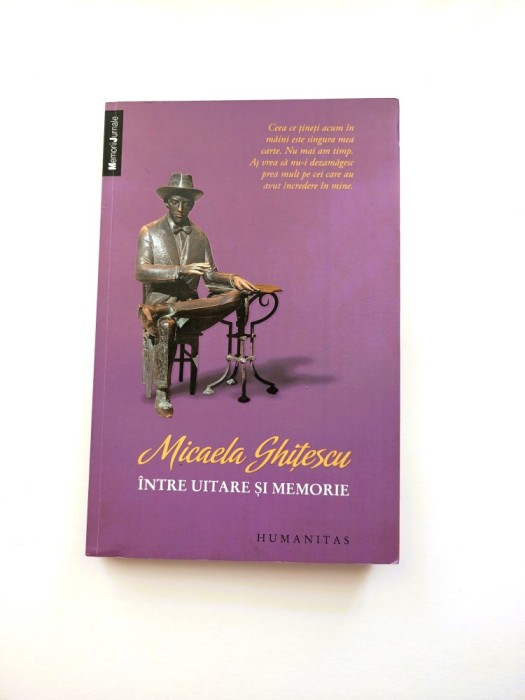 &Icirc;ntre uitare și memorie - Micaela Ghițescu