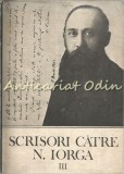 Scrisori către N. Iorga III, Petre Turlea, 1913-1914, vol. 3, Minerva, 1988, 399 pagini, București, Carte, Rom&acirc;nia