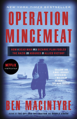 Operation Mincemeat: How a Dead Man and a Bizarre Plan Fooled the Nazis and Assured an Allied Victory foto