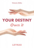 Your destiny. Own it | Victoria Chifor