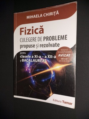 FIZICA CULEGERE DE PROBLEME PROPUSE SI REZOLVATE A XI -XII A SI BAC CHIRITA foto