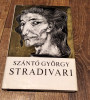 * STRADIVARI - Szanto Gyorgy, 1970, coperta cartonata + supracoperta, 498 pag