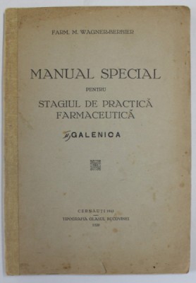 MANUAL SPECIAL PENTRU STAGIUL DE PRACTICA FARMACEUTICA - GALENICA de M. WAGNER - BERBIER , 1943 foto