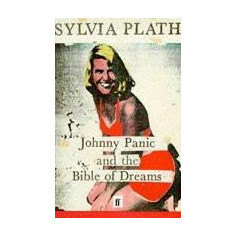 Johnny Panic And The Bible Of Dreams | Sylvia Plath