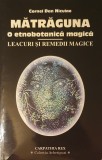 Matraguna, o Etnobotanica Magica. Leacuri si Remedii Magice, Cornel Dan Niculae (carte rara, Spiritualitate, Ezoterism, Folclor, Medicina, Credinte)