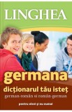 Dictionarul tau istet roman-german si german-roman - Editura Linghea