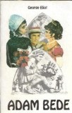 Adam Bede de George Eliot - Roman Clasic, Editura Romhelion 1993