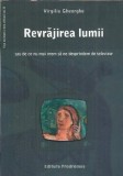 Revrajirea lumii sau De ce nu mai vrem sa ne desprindem de televizor (volumul 2) - Virgiliu Gheorghe