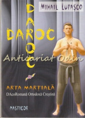 Darok. Arta Martiala Daco Romana Crestin-Ortodoxa - Mihail Lipasco foto