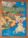 Sa ne jucam pe calculator: Hai la scoala! (doar revista)
