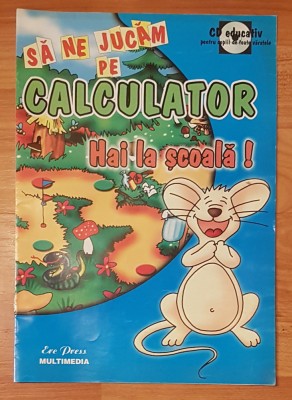 Sa ne jucam pe calculator: Hai la scoala! (doar revista) foto