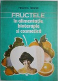 Fructele in Alimentatie, Bioterapie si Cosmetica - Grigore Mihaescu, Tratamente Naturiste