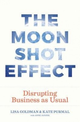 The Moonshot Effect: Disrupting Business as Usual foto