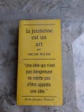 LA JEUNESSE EST UN ART - OSCAR WILDE (EPIGRAME, TEXT IN LIMBA FRANCEZA)