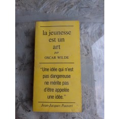LA JEUNESSE EST UN ART - OSCAR WILDE (EPIGRAME, TEXT IN LIMBA FRANCEZA)