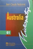 Australia - Jean Claude Redonnet, Corint 2003, Microsinteze, Geografie, Carte in Romana, 135 Pagini