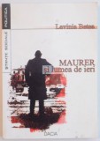 MAURER SI LUMEA DE IERI , MARTURII DESPRE STALINIZAREA ROMANIEI de LAVINIA BETEA , 2001