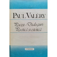 Poezii .dialoguri.poetica Si Estetica - Paul Valery , B1243