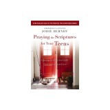 Praying the Scriptures for Your Teens: Opening the Door for God's Provision in Their Lives