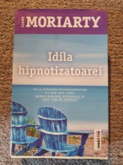 Idila hipnotizatoarei. Editura Trei, 2021 - Liane Moriarty, 544 pag, stare buna