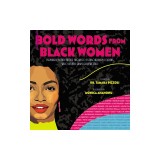 Bold Words from Black Women: Inspiration and Truths from 50 Extraordinary Leaders Who Helped Shape Our World