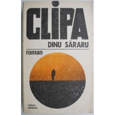 Clipa &ndash; Dinu Sararu