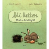 Mi ketten - Mes&eacute;k a bar&aacute;ts&aacute;gr&oacute;l - Michael Engler