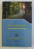 DE - A LUNGUL ANILOR DE LA BUCURESTI LA NEW YORK - MEMORII de CONSTANTIN C. BILCIU , 2007, DEDICATIE*