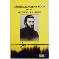 PARINTELE ARSENIE BOCA, DESPRE NEVOINTA IN INCHISOARE, 2015